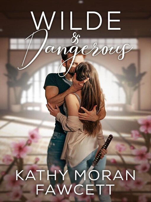Title details for Wilde & Dangerous by Kathy Moran Fawcett - Available